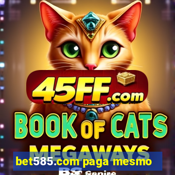 bet585.com paga mesmo